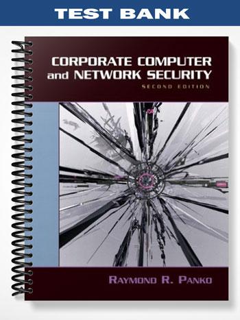 Test_Bank_for_Corporate_Computer_and_Network_Security_2nd_Edition_by_Raymond_Panko Test_Bank_for_Corporate_Computer_and_Network_Security_2nd_Edition_by_Raymond_Panko