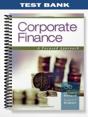 Test_Bank_for_Corporate_Finance_A_Focused_Approach_3rd_Edition_by_Ehrhardt
