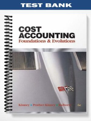 Test_Bank_for_Cost_Accounting_Foundations__Evolutions_International_Edition_6th_Edition_by_Kinney