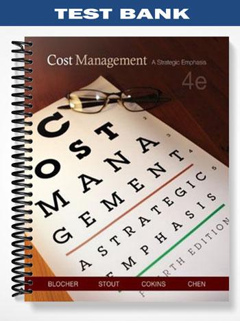 Test_Bank_for_Cost_Management_A_Strategic_Emphasis_4th_Edition_by_Blocher Test_Bank_for_Cost_Management_A_Strategic_Emphasis_4th_Edition_by_Blocher