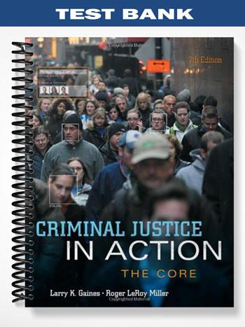 Test_Bank_for_Criminal_Justice_in_Action_The_Core_7th_Edition_by_Gaines