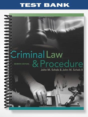 Test_Bank_for_Criminal_Law_and_Procedure_7th_Edition_by_Scheb