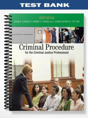 Test_Bank_for_Criminal_Procedure_for_the_Criminal_Justice_Professional_10th_Edition_by_Ferdico