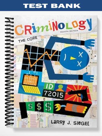 Test_Bank_for_Criminology_The_Core_4th_Edition_by_Siegel Test_Bank_for_Criminology_The_Core_4th_Edition_by_Siegel