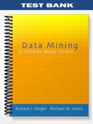 Test_Bank_for_Data_Mining_A_Tutorial_Based_Primer_1st_Edition_by_Roiger