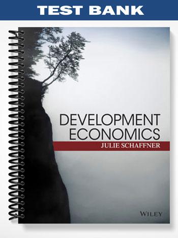 Test_Bank_for_Development_Economics_Theory_Empirical_Research_and_Policy_Analysis_1st_Edition_by_Schaffner