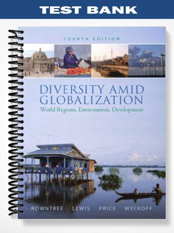 Test_Bank_for_Diversity_Amid_Globalization_World_Regions_Environment_Development_4th_Edition_by_Rowntree