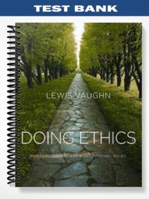 Test_Bank_for_Doing_Ethics_Moral_Reasoning_and_Contemporary_Issues_2nd_Edition_by_Lewis_Vaughn