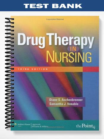 Test_Bank_for_Drug_Therapy_in_Nursing_3rd_Edition_by_Aschenbrenner