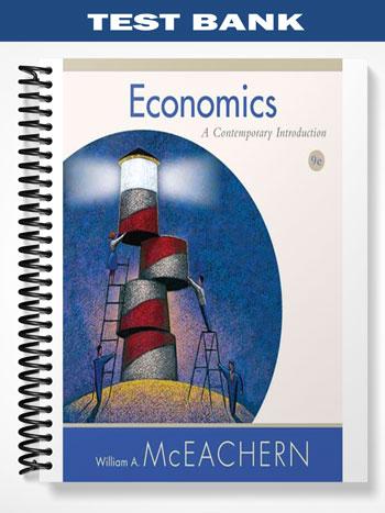 Test_Bank_for_Economics_A_Contemporary_Introduction_9th_Edition_by_McEachern Test_Bank_for_Economics_A_Contemporary_Introduction_9th_Edition_by_McEachern