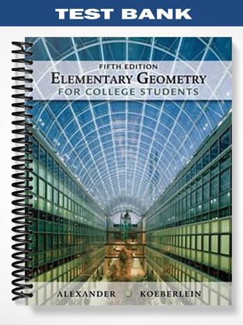 Test_Bank_for_Elementary_Geometry_for_College_Students_5th_Edition_by_Alexander
