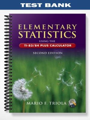 Test_Bank_for_Elementary_Statistics_Using_the_TI 8384_Plus_Calculator_2nd_Edition_by_Triola