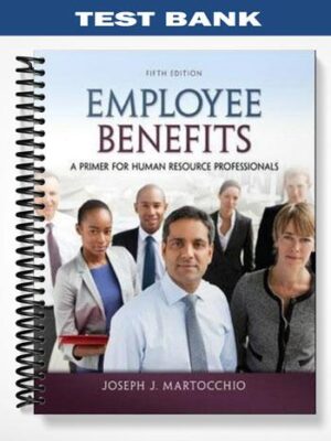 Test_Bank_for_Employee_Benefits_5th_Edition_by_Martocchio