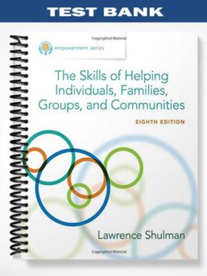 Test_Bank_for_Empowerment_Series_The_Skills_of_Helping_Individuals_Families_Groups_and_Communities_8th_Edition_by_Shulman