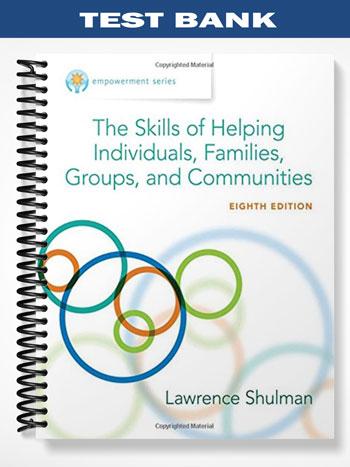 Test_Bank_for_Empowerment_Series_The_Skills_of_Helping_Individuals_Families_Groups_and_Communities_8th_Edition_by_Shulman