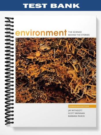 Test_Bank_for_Environment_The_Science_Behind_the_Stories_Canadian_Edition_1st_Edition_by_Withgott