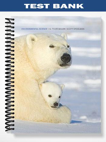 Test_Bank_for_Environmental_Science_Problems_Connections_and_Solutions_12th_Edition_by_Miller