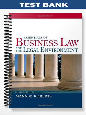 Test_Bank_for_Essentials_of_Business_Law_and_the_Legal_Environment_11th_Edition_by_Mann