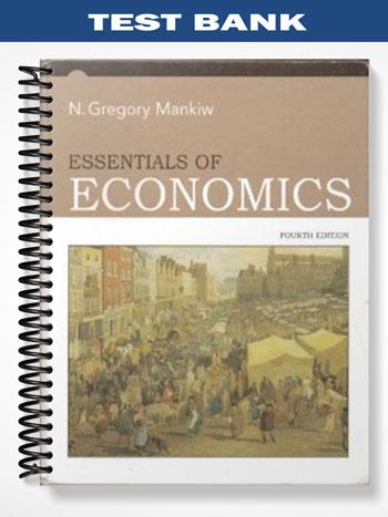 Test_Bank_for_Essentials_of_Economics_4th_Edition_by_Gregory_Mankiw Test_Bank_for_Essentials_of_Economics_4th_Edition_by_Gregory_Mankiw