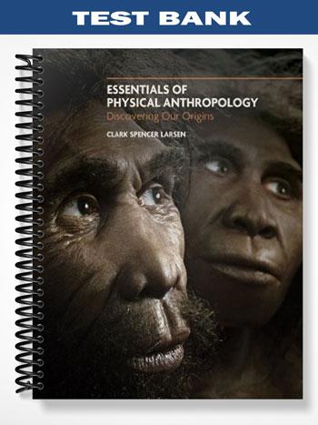 Test_Bank_for_Essentials_of_Physical_Anthropology_1st_Edition_by_Clark_Spencer_Larsen
