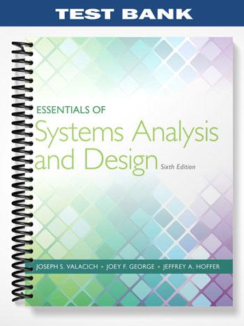 Test_Bank_for_Essentials_of_Systems_Analysis_and_Design_6th_Edition_by_Valacich Test_Bank_for_Essentials_of_Systems_Analysis_and_Design_6th_Edition_by_Valacich