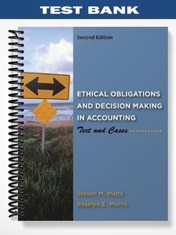 Test_Bank_for_Ethical_Obligations_and_Decision_Making_in_Accounting_Text_and_Cases_2nd_Edition_by_Mintz