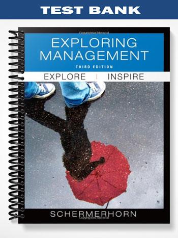 Test_Bank_for_Exploring_Management_3rd_Edition_by_Schermerhorn Test_Bank_for_Exploring_Management_3rd_Edition_by_Schermerhorn