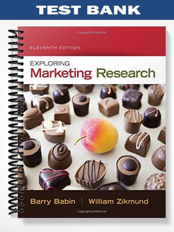 Test_Bank_for_Exploring_Marketing_Research_11th_Edition_by_Babin Test_Bank_for_Exploring_Marketing_Research_11th_Edition_by_Babin