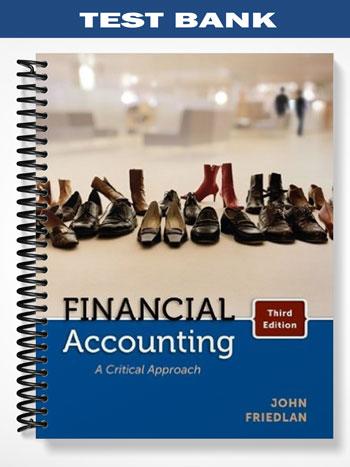 Test_Bank_for_Financial_Accounting_A_Critical_Approach_CANADIAN_EDITION_3rd_Edition_by_John_Friedlan Test_Bank_for_Financial_Accounting_A_Critical_Approach_CANADIAN_EDITION_3rd_Edition_by_John_Friedlan