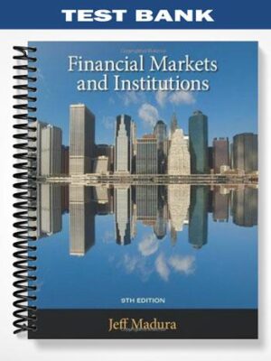 Test_Bank_for_Financial_Markets_and_Institutions_9th_Edition_by_Jeff_Madura