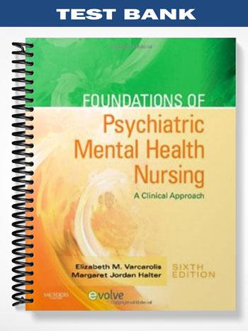 Test_Bank_for_Foundations_Of_Psychiatric_Mental_Health_Nursing_6th_Edition_by_Varcarolis