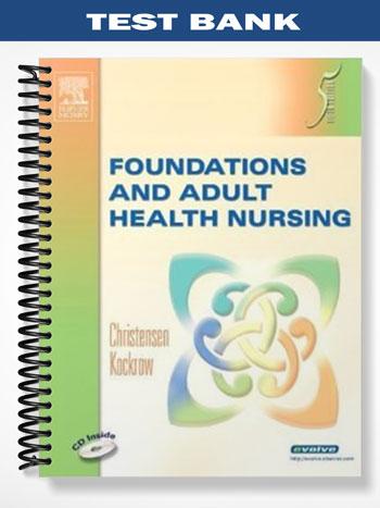 Test_Bank_for_Foundations_and_Adult_Health_Nursing_5th_Edition_by_Christensen Test_Bank_for_Foundations_and_Adult_Health_Nursing_5th_Edition_by_Christensen