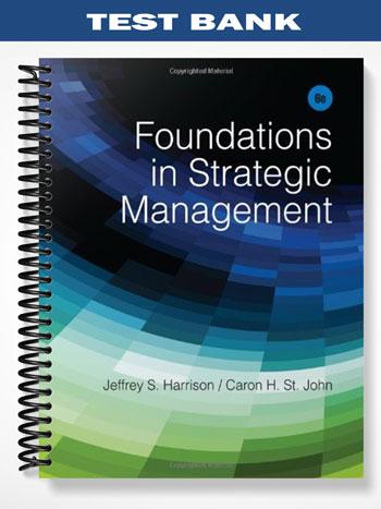 Test_Bank_for_Foundations_in_Strategic_Management_6th_Edition_by_Harrison Test_Bank_for_Foundations_in_Strategic_Management_6th_Edition_by_Harrison
