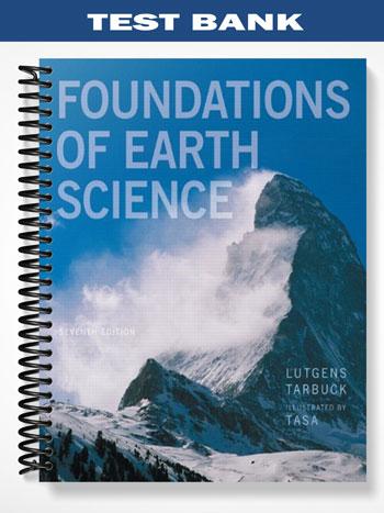 Test_Bank_for_Foundations_of_Earth_Science_7th_Edition_by_Lutgens Test_Bank_for_Foundations_of_Earth_Science_7th_Edition_by_Lutgens