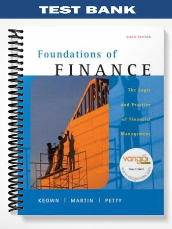 Test_Bank_for_Foundations_of_Finance_The_Logic_and_Practice_of_Financial_Management_6th_Edition_by_Keown