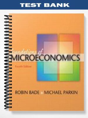 Test_Bank_for_Foundations_of_Microeconomics_4th_Edition_by_Bade