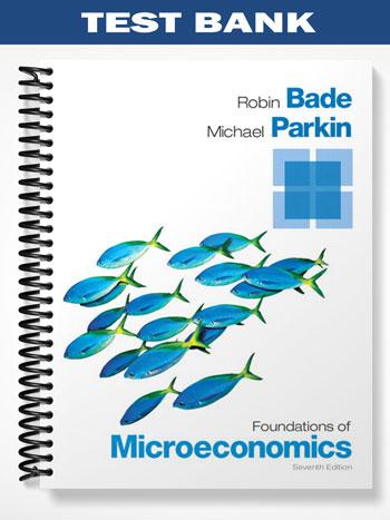 Test_Bank_for_Foundations_of_Microeconomics_7th_Edition_by_Bade