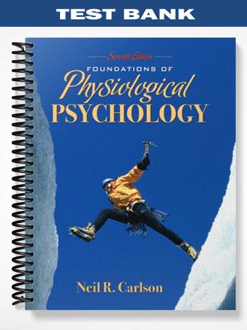 Test_Bank_for_Foundations_of_Physiological_Psychology_7th_Edition_by_Carlson