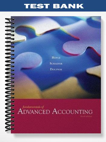 Test_Bank_for_Fundamentals_of_Advanced_Accounting_3rd_Edition_by_Hoyle Test_Bank_for_Fundamentals_of_Advanced_Accounting_3rd_Edition_by_Hoyle