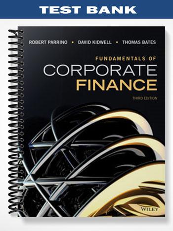 Test_Bank_for_Fundamentals_of_Corporate_Finance_3rd_Edition_by_Parrino Test_Bank_for_Fundamentals_of_Corporate_Finance_3rd_Edition_by_Parrino