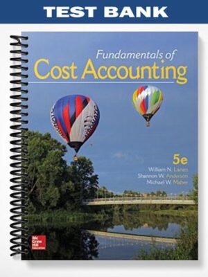 Test_Bank_for_Fundamentals_of_Cost_Accounting_5th_Edition_by_Lanen