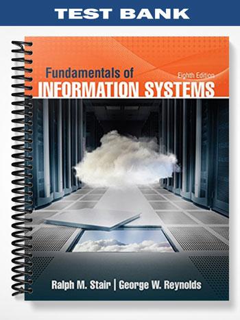 Test_Bank_for_Fundamentals_of_Information_Systems_8th_Edition_by_Stair Test_Bank_for_Fundamentals_of_Information_Systems_8th_Edition_by_Stair