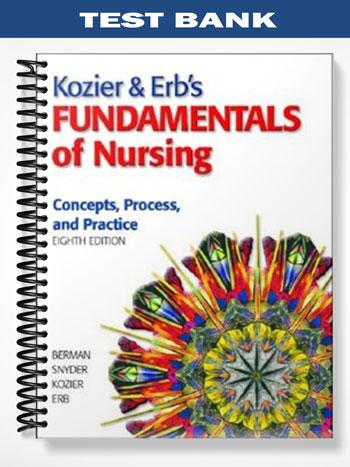 Test_Bank_for_Fundamentals_of_Nursing_8th_Edition_by_Berman Test_Bank_for_Fundamentals_of_Nursing_8th_Edition_by_Berman