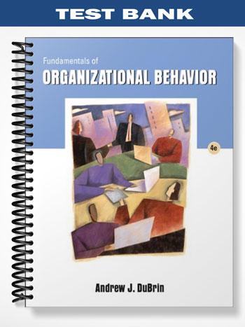 Test_Bank_for_Fundamentals_of_Organizational_Behavior_4th_Edition_by_DuBrin