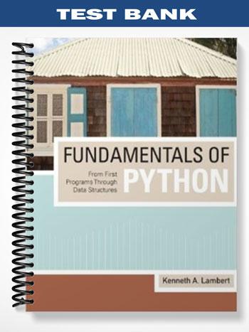 Test_Bank_for_Fundamentals_of_Python_From_First_Programs_through_Data_Structures_1st_Edition_by_Kenneth Test_Bank_for_Fundamentals_of_Python_From_First_Programs_through_Data_Structures_1st_Edition_by_Kenneth