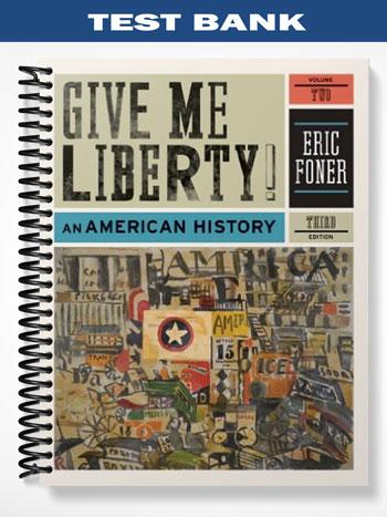 Test_Bank_for_Give_Me_Liberty_An_American_History_3rd_Edition_by_Eric_Foner Test_Bank_for_Give_Me_Liberty_An_American_History_3rd_Edition_by_Eric_Foner
