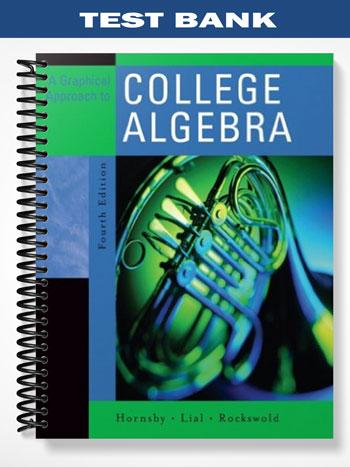 Test_Bank_for_Graphical_Approach_to_College_Algebra_4th_Edition_by_Hornsby