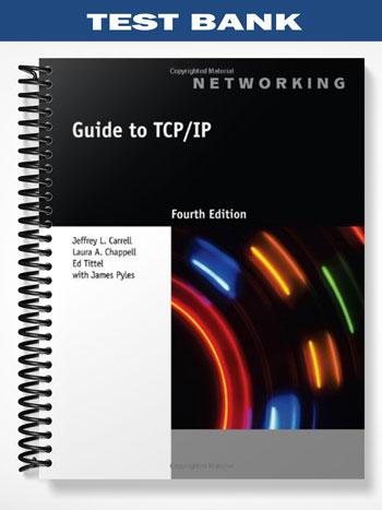 Test_Bank_for_Guide_to_TCP_IP_4th_Edition_by_Carrell Test_Bank_for_Guide_to_TCP_IP_4th_Edition_by_Carrell