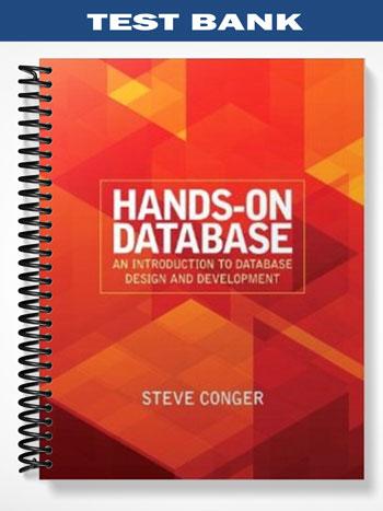 Test_Bank_for_Hands On_Database_1st_Edition_by_Steve_Conger