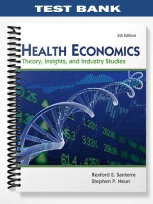 Test_Bank_for_Health_Economics_6th_Edition_by_Santerre
